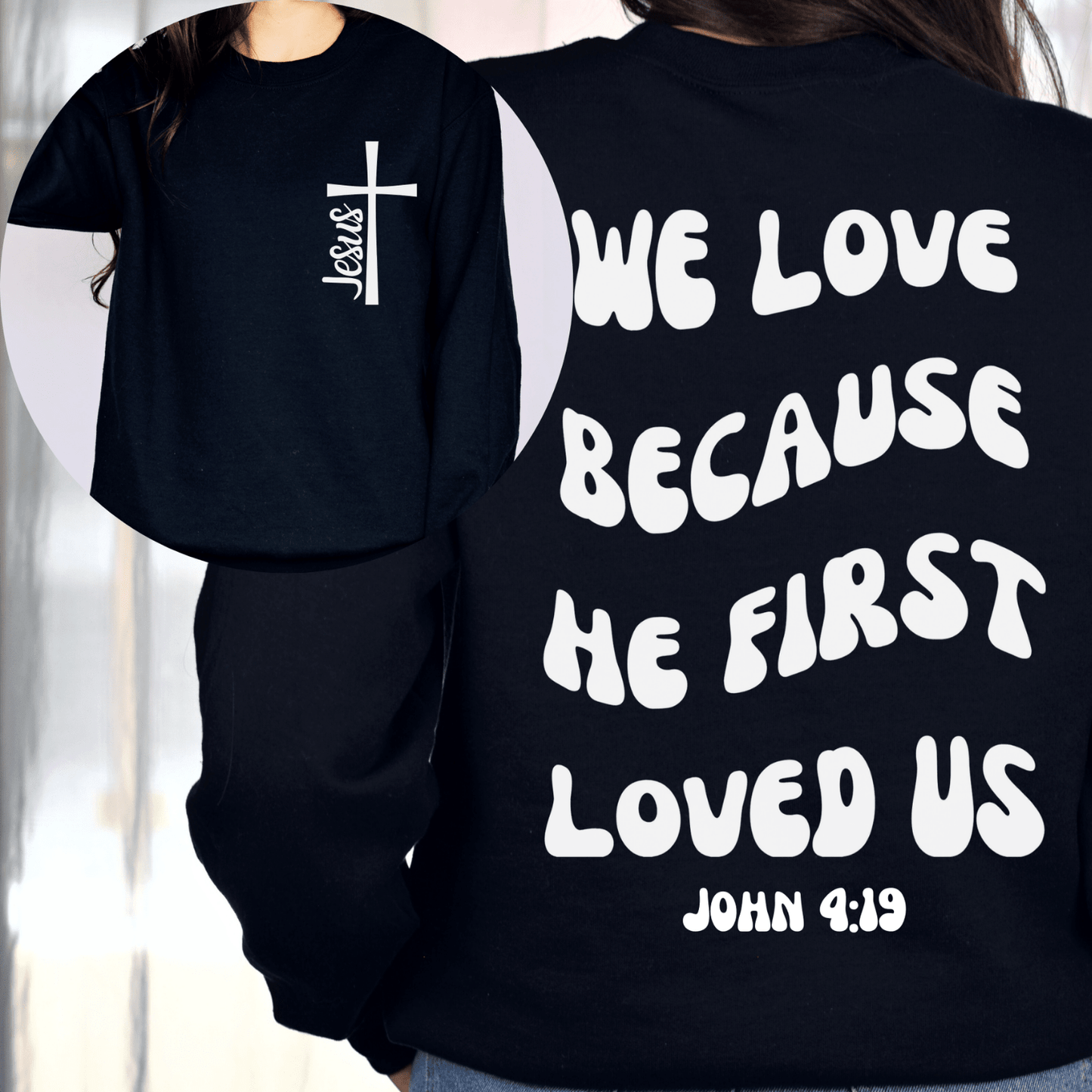 We Love Because He First Loved Us - Unisex Sweatshirt