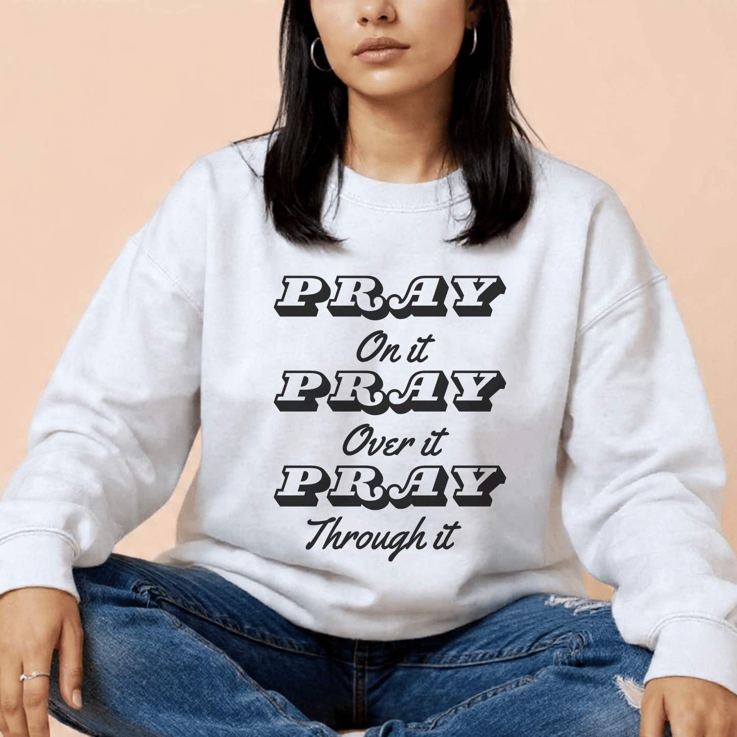 Pray On It-Pray Over It-Pray Through It-Unisex Sweatshirt