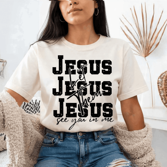 Jesus Let Them See You in Me - Unisex T-Shirt