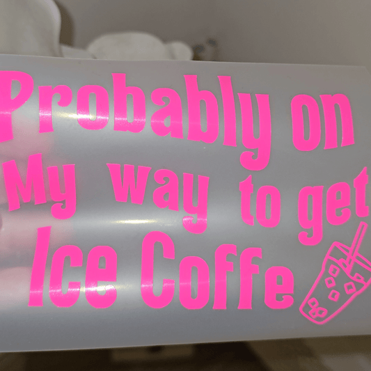 Probably on My Way to Get Iced Coffee – Premium Vinyl Decal