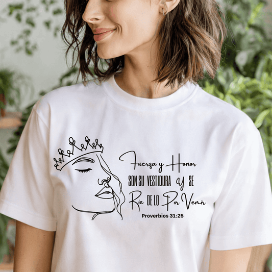 Se ríe de lo porvenir – Proverbios 31:25 Camisa Mujer