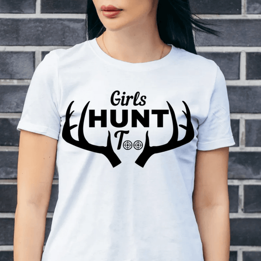 Girls Hunt Too Women’s Shirt