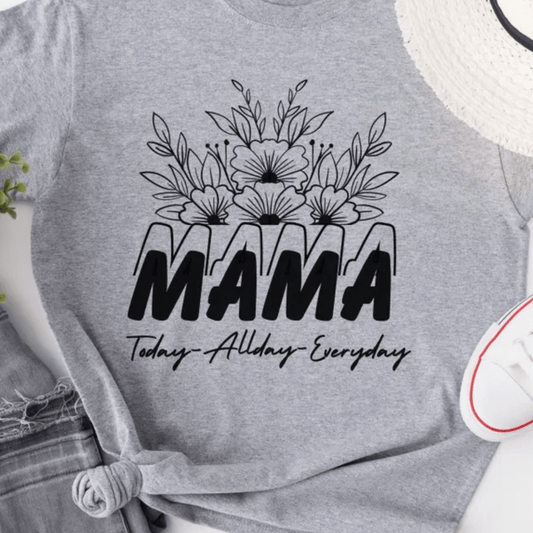 Women’s Mama T-Shirt – Today, All Day, Everyday